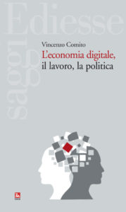 Vincenzo Comito L’economia digitale, il lavoro, la politica, Ediesse 2018